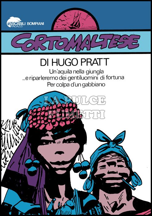TASCABILI BOMPIANI RAGAZZI #     3 - CORTO MALTESE 2: UN'AQUILA NELLA GIUNGLA - ...E RIPARLEREMO DEI GENTILUOMINI DI FORTUNA - PER COLPA D'UN GABBIANO